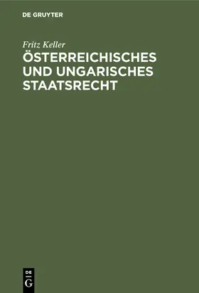 Keller |  Österreichisches und ungarisches Staatsrecht | Buch |  Sack Fachmedien