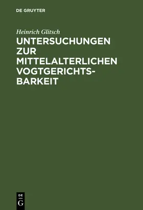 Glitsch |  Untersuchungen zur mittelalterlichen Vogtgerichtsbarkeit | Buch |  Sack Fachmedien