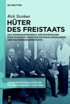 Tazelaar |  Demokratische Kultur und NS-Vergangenheit. Politik, Personal, Prägungen... / Hüter des Freistaats | eBook | Sack Fachmedien
