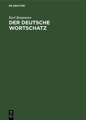 Bergmann |  Der deutsche Wortschatz | Buch |  Sack Fachmedien