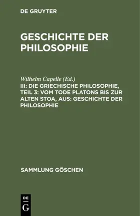 Capelle | Die griechische Philosophie, Teil 3: Vom Tode Platons bis zur Alten Stoa, aus: Geschichte der Philosophie | Buch | 978-3-11-131931-5 | sack.de