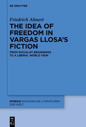 Ahnert |  The idea of freedom in Vargas Llosa's fiction | Buch |  Sack Fachmedien
