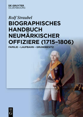 Straubel |  Biographisches Handbuch neumärkischer Offiziere (1715-1806) | Buch |  Sack Fachmedien