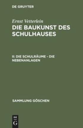 Vetterlein | Die Schulräume - die Nebenanlagen | Buch | 978-3-11-132014-4 | sack.de