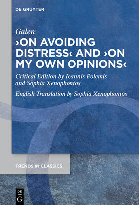 Galen / Polemis / Xenophontos |  ›On Avoiding Distress‹ and ›On My Own Opinions‹ | Buch |  Sack Fachmedien