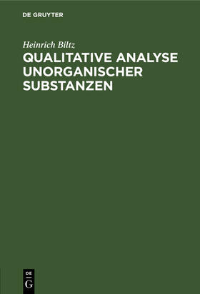 Biltz |  Qualitative Analyse anorganischer Substanzen | Buch |  Sack Fachmedien