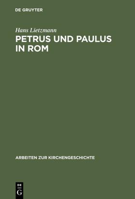 Lietzmann |  Petrus und Paulus in Rom | eBook | Sack Fachmedien