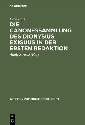 Dionysius / Strewe | Die Canonessammlung des Dionysius Exiguus in der ersten Redaktion | E-Book | sack.de