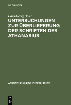 Opitz |  Untersuchungen zur Überlieferung der Schriften des Athanasius | eBook | Sack Fachmedien