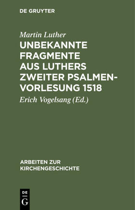 Luther / Vogelsang |  Unbekannte Fragmente aus Luthers zweiter Psalmenvorlesung 1518 | eBook | Sack Fachmedien