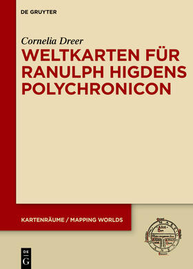 Dreer |  Weltkarten für Ranulph Higdens Polychronicon | Buch |  Sack Fachmedien