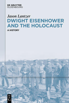 Lantzer |  Dwight Eisenhower and the Holocaust | Buch |  Sack Fachmedien