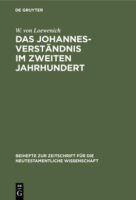 Loewenich |  Das Johannes-Verständnis im zweiten Jahrhundert | eBook | Sack Fachmedien