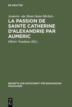 Aumeric &lt;du Mont-Saint-Michel&gt; / Aumeric &lt / Naudeau |  La Passion de Sainte Catherine d'Alexandrie par Aumeric | eBook | Sack Fachmedien