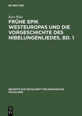 Wais |  Frühe Epik Westeuropas und die Vorgeschichte des Nibelungenliedes, Bd. 1 | eBook | Sack Fachmedien