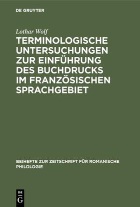 Wolf |  Terminologische Untersuchungen zur Einführung des Buchdrucks im französischen Sprachgebiet | eBook | Sack Fachmedien