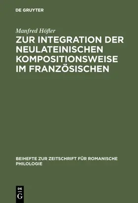 Höfler |  Zur Integration der neulateinischen Kompositionsweise im Französischen | eBook | Sack Fachmedien