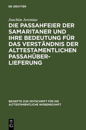 Jeremias |  Die Passahfeier der Samaritaner und ihre Bedeutung für das Verständnis der alttestamentlichen Passahüberlieferung | eBook | Sack Fachmedien