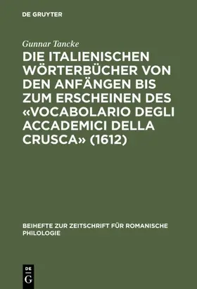 Tancke |  Die italienischen Wörterbücher von den Anfängen bis zum Erscheinen des «Vocabolario degli Accademici della Crusca» (1612) | eBook | Sack Fachmedien