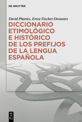 Pharies / Fischer-Dorantes |  Diccionario etimológico e histórico de los prefijos de la lengua española | Buch |  Sack Fachmedien