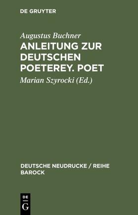 Buchner / Szyrocki |  Anleitung zur deutschen Poeterey. Poet | eBook | Sack Fachmedien
