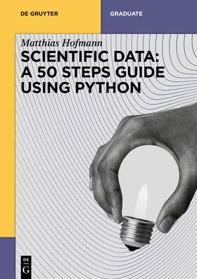 Hofmann |  Scientific Data: A 50 Steps Guide using Python | Buch |  Sack Fachmedien