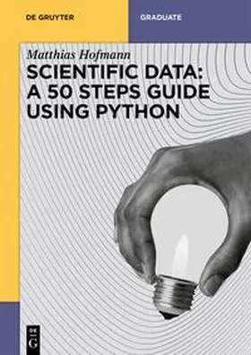 Hofmann |  Scientific Data: A 50 Steps Guide using Python | eBook | Sack Fachmedien