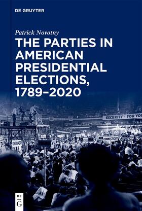 Novotny |  The Parties in American Presidential Elections, 1789–2020 | Buch |  Sack Fachmedien