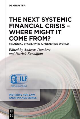 Dombret / Kenadjian | The Next Systemic Financial Crisis - Where Might it Come Fro | Buch | 978-3-11-134085-2 | sack.de