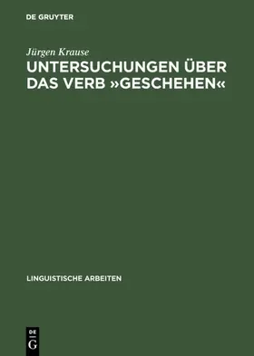 Krause |  Untersuchungen über das Verb »geschehen« | eBook | Sack Fachmedien