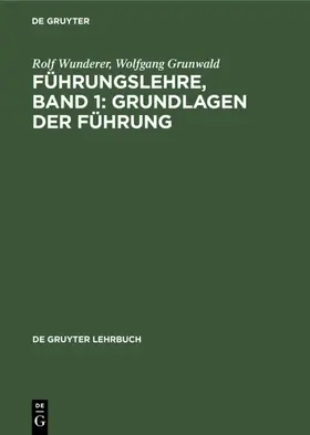 Wunderer / Grunwald |  Führungslehre, Band 1: Grundlagen der Führung | eBook | Sack Fachmedien