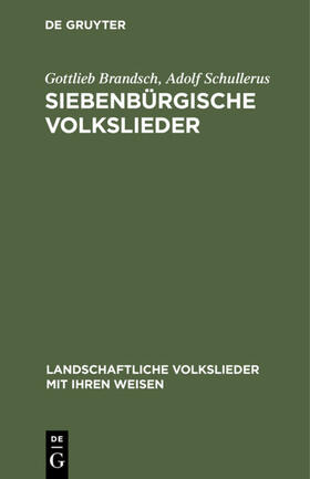 Brandsch / Schullerus |  Siebenbürgische Volkslieder | eBook | Sack Fachmedien