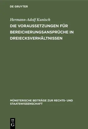 Kunisch |  Die Voraussetzungen für Bereicherungsansprüche in Dreiecksverhältnissen | eBook | Sack Fachmedien