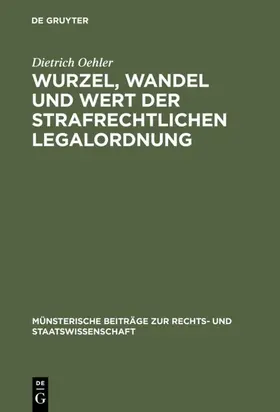 Oehler |  Wurzel, Wandel und Wert der strafrechtlichen Legalordnung | eBook | Sack Fachmedien