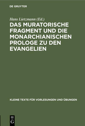 Lietzmann |  Das muratorische Fragment und die monarchianischen Prologe zu den Evangelien | eBook | Sack Fachmedien