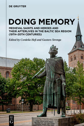 Heß / Strenga |  Doing Memory: Medieval Saints and Heroes and Their Afterlives in the Baltic Sea Region (19th–20th centuries) | Buch |  Sack Fachmedien
