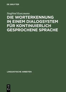 Kunzmann |  Die Worterkennung in einem Dialogsystem für kontinuierlich gesprochene Sprache | eBook | Sack Fachmedien