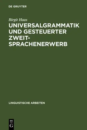 Haas |  Universalgrammatik und gesteuerter Zweitsprachenerwerb | eBook | Sack Fachmedien