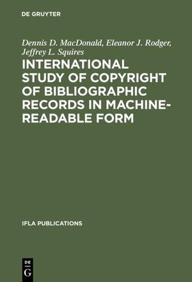 MacDonald / Rodger / Squires |  International Study of Copyright of Bibliographic Records in Machine-Readable Form | eBook | Sack Fachmedien