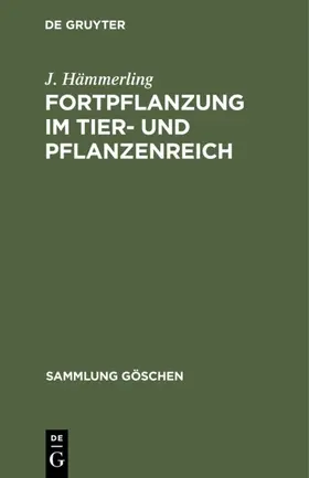 Hämmerling |  Fortpflanzung im Tier- und Pflanzenreich | eBook | Sack Fachmedien