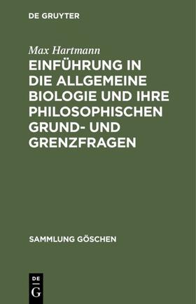 Hartmann |  Einführung in die allgemeine Biologie und ihre philosophischen Grund- und Grenzfragen | eBook | Sack Fachmedien