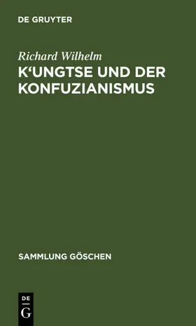 Wilhelm |  K'ungtse und der Konfuzianismus | eBook | Sack Fachmedien