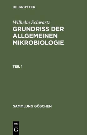 Schwartz |  Wilhelm Schwartz: Grundriß der Allgemeinen Mikrobiologie. Teil 1 | eBook | Sack Fachmedien