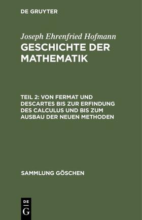 Hofmann | Von Fermat und Descartes bis zur Erfindung des Calculus und bis zum Ausbau der neuen Methoden | E-Book | sack.de