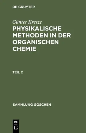 Kresze |  Günter Kresze: Physikalische Methoden in der organischen Chemie. Teil 2 | eBook | Sack Fachmedien