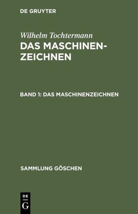 Tochtermann |  Das Maschinenzeichnen | eBook | Sack Fachmedien