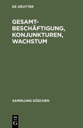  Gesamtbeschäftigung, Konjunkturen, Wachstum | eBook | Sack Fachmedien