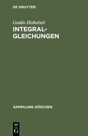 Hoheisel |  Integralgleichungen | eBook | Sack Fachmedien