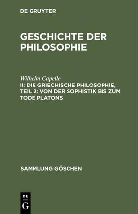 Capelle |  Die griechische Philosophie, Teil 2: Von der Sophistik bis zum Tode Platons | eBook | Sack Fachmedien