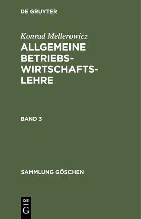 Mellerowicz |  Konrad Mellerowicz: Allgemeine Betriebswirtschaftslehre. Band 3 | eBook | Sack Fachmedien